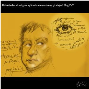 Mis dificultades, el estigma aplicado a uno mismo, y ¿trabajar?