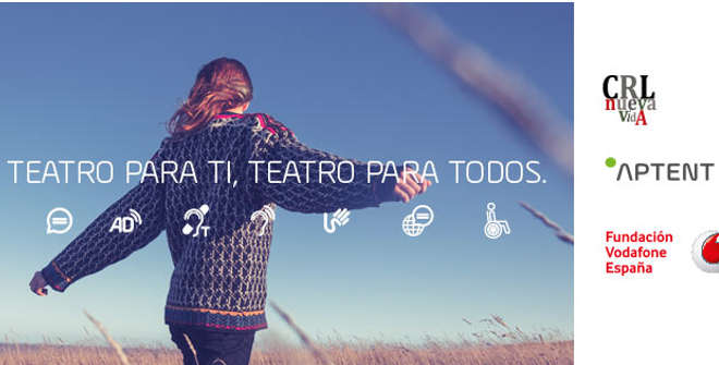 Fundación Vodafone España, Aptent y Asoc. Psiquiatría y Vida, desarrollarán el proyecto “Teatro Accesible” en Madrid, Barcelona y Valencia